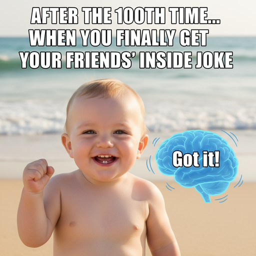 When That Meme Finally Clicks!